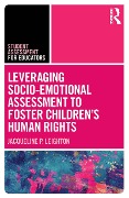 Cover-Bild zum Titel 'Leveraging Socio-Emotional Assessment to Foster Children's Human Rights' von 'Jacqueline P. Leighton'