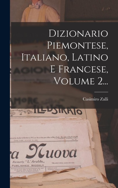 Dizionario Piemontese, Italiano, Latino E Francese, Volume 2... - Casimiro Zalli
