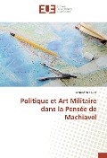Cover-Bild zum Titel 'Politique et Art Militaire dans la Pensée de Machiavel' von 'Mamadou Toure'