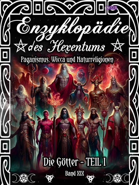 Enzyklopädie des Hexentums - Die Götter - TEIL I - Band 19 - Frater Lysir