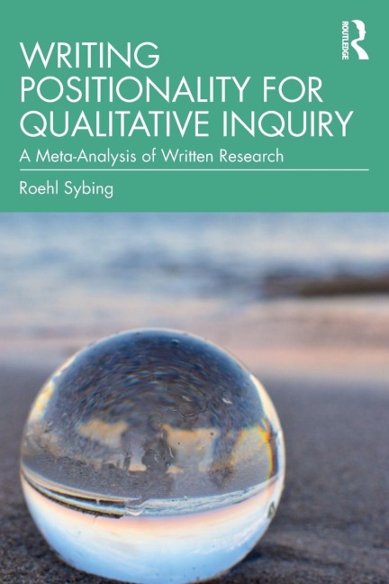 Writing Positionality for Qualitative Inquiry - Roehl Sybing