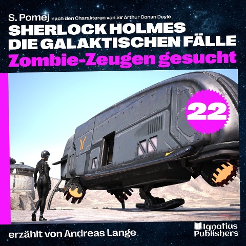 Zombie-Zeugen gesucht (Sherlock Holmes - Die galaktischen Fälle, Folge 22) - Arthur Conan Doyle, S. Pomej