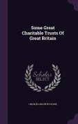 Some Great Charitable Trusts Of Great Britain - Charles Augustus Chase