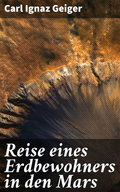 Reise eines Erdbewohners in den Mars - Carl Ignaz Geiger
