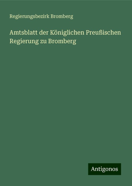 Amtsblatt der Königlichen Preußischen Regierung zu Bromberg - Regierungsbezirk Bromberg