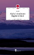 Alpha¿s Soulmate Kapitel 6 bis 8. Life is a Story - story.one - Asrael