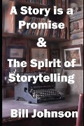 A Story is a Promise & The Spirit of Storytelling - Bill Johnson