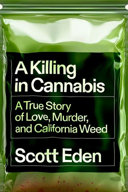 A Killing in Cannabis - Scott Eden