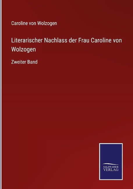 Literarischer Nachlass der Frau Caroline von Wolzogen - Caroline Von Wolzogen