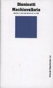 Cover-Bild zum Titel 'Machiavellerie. Storia e fortuna di Machiavelli' von 'Carlo Dionisotti'