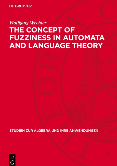 The Concept of Fuzziness in Automata and Language Theory - Wolfgang Wechler