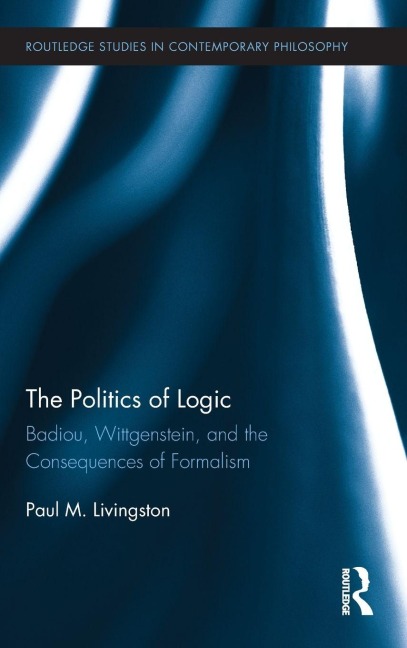 The Politics of Logic - Paul Livingston