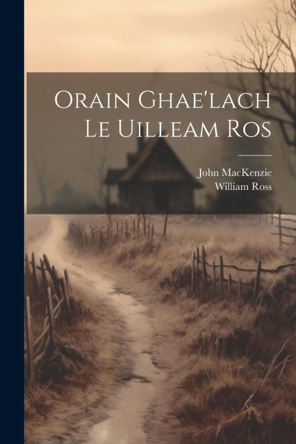 Orain Ghae'lach Le Uilleam Ros - William Ross, John Mackenzie