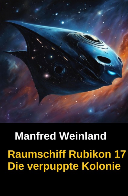 Raumschiff Rubikon 17 Die verpuppte Kolonie - Manfred Weinland