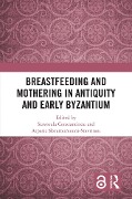 Cover-Bild zum Titel 'Breastfeeding and Mothering in Antiquity and Early Byzantium' von ''