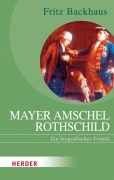 Cover-Bild zum Titel 'Mayer Amschel Rothschild' von 'Fritz Backhaus'