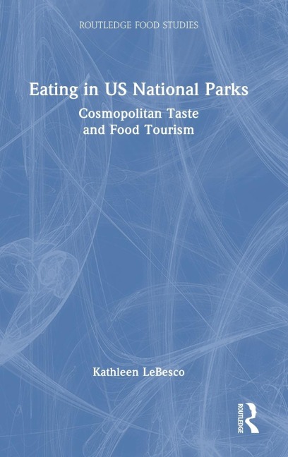 Eating in US National Parks - Kathleen Lebesco