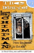 Cover-Bild zum Titel 'The Diary of Henry Chimpman: Volume 1 From the Forest to the Zoo' von 'Nathaniel Gold, Henry Chimpman'