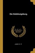 Die Hohkönigsburg. - Julius Wolff
