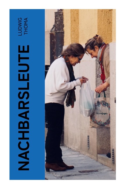 Nachbarsleute - Ludwig Thoma