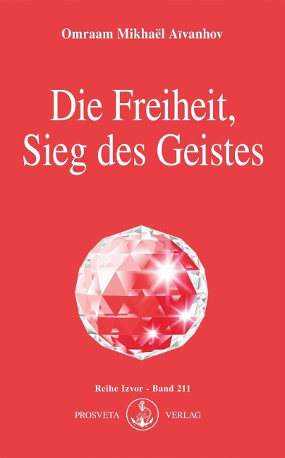 Die Freiheit, Sieg des Geistes - Omraam Mikhaël Aïvanhov