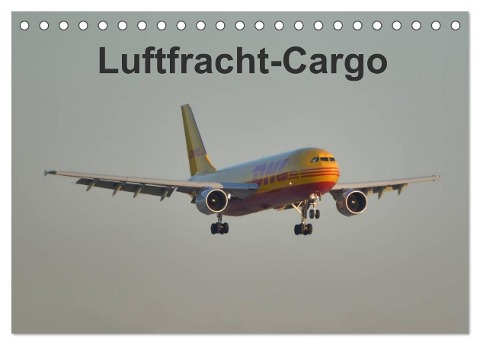 Luftfracht-Cargo (Tischkalender 2024 DIN A5 quer), CALVENDO Monatskalender - Thomas Heilscher