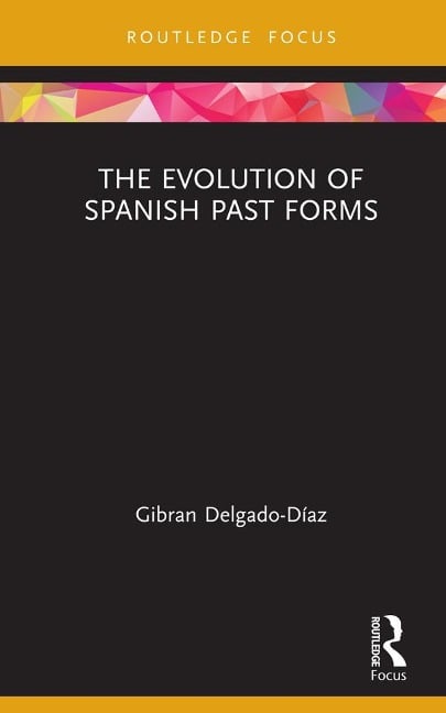 The Evolution of Spanish Past Forms - Gibran Delgado-Díaz