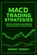 Cover-Bild zum Titel 'MACD Trading Strategies: Moving Average Convergence Divergence Based Trading Strategies' von 'Smart Money'