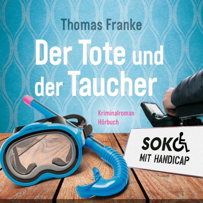 Soko mit Handicap: Der Tote und der Taucher - Thomas Franke