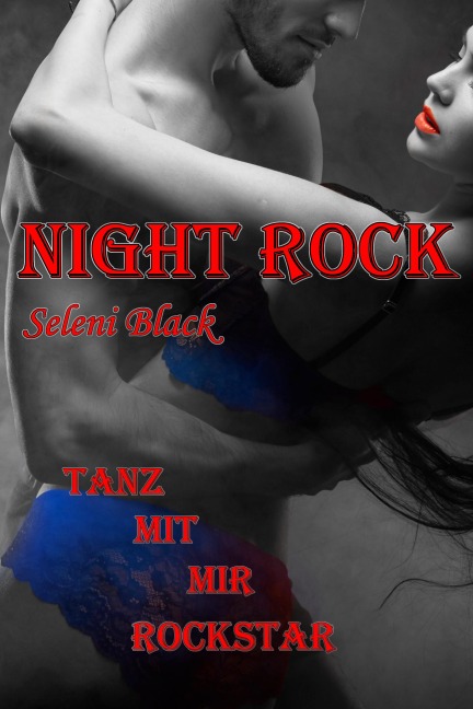 Night Rock: Tanz mit mir Rockstar - Seleni Black