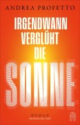 Cover-Bild zum Titel 'Irgendwann verglüht die Sonne' von 'Andrea Profetto'