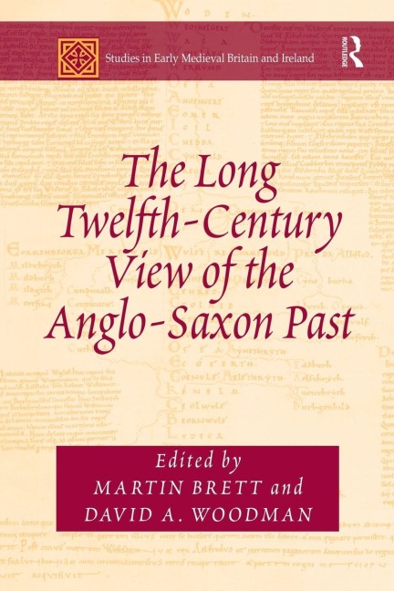 The Long Twelfth-Century View of the Anglo-Saxon Past - 