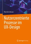 Cover-Bild zum Titel 'Nutzerzentrierte Prozesse im UX-Design' von 'Thorsten Libeaux'