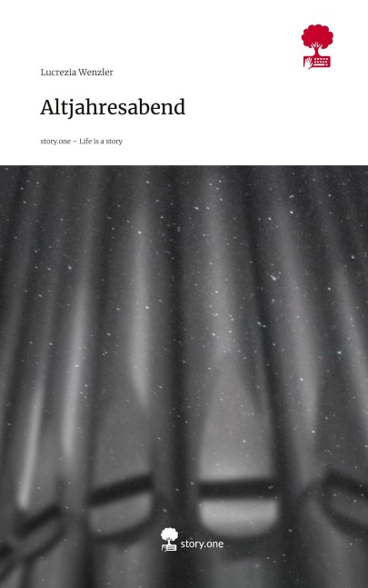 Altjahresabend. Life is a Story - story.one - Lucrezia Wenzler