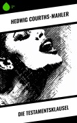 Cover-Bild zum Titel 'Die Testamentsklausel' von 'Hedwig Courths-Mahler'