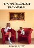 Troppi psicologi in famiglia: quando le emozioni più intense si rincorrono nelle strade della quotidianità - Daniela Lovati