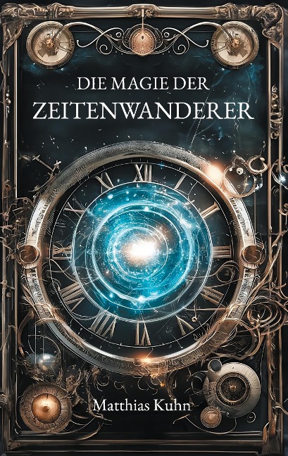 Die Magie der Zeitenwanderer - Matthias Kuhn