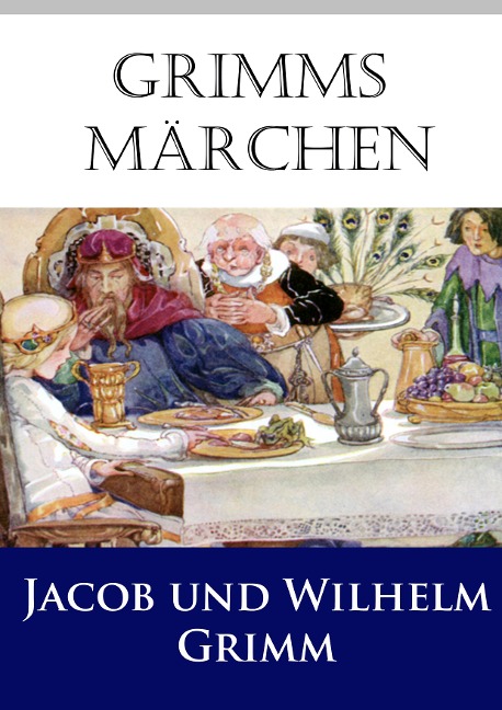 Grimms Märchen - Jacob Grimm, Wilhelm Grimm