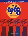 Cover-Bild zum Titel 'Il 1968 raccontato a ragazze e ragazzi' von 'Marco Grispigni'