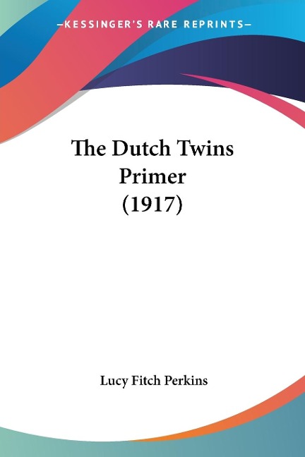 The Dutch Twins Primer (1917) - Lucy Fitch Perkins