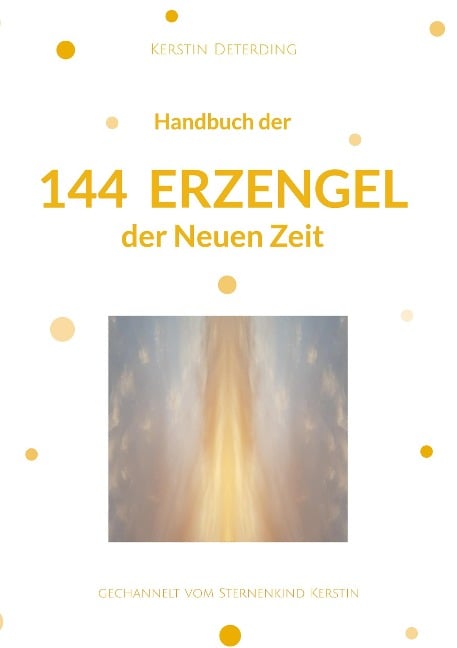 Handbuch der 144 Erzengel der Neuen Zeit - Kerstin Deterding