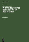 Wörterbuch des Gegensinns im Deutschen A-G - Peter Rolf Lutzeier