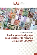 Cover-Bild zum Titel 'La discipline budgétaire pour stabiliser la monnaie unique de L'UEMOA' von 'Ahodègnon Tanguy Gbaguidi'