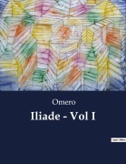 Cover-Bild zum Titel 'Iliade - Vol I' von 'Omero'