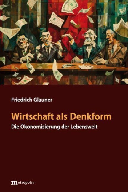 Wirtschaft als Denkform - Friedrich Glauner