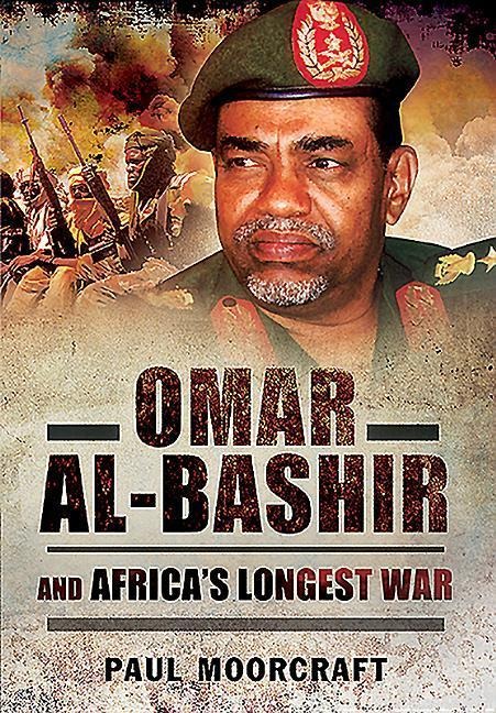 Omar Al-Bashir and Africa's Longest War - Paul Moorcraft