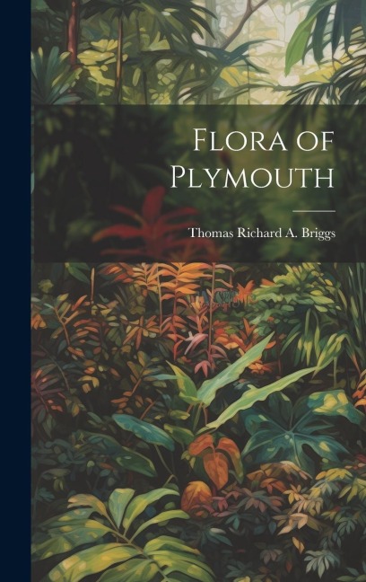 Flora of Plymouth - Thomas Richard a. Briggs