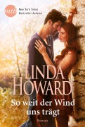 Cover-Bild zum Titel 'So weit der Wind uns trägt' von 'Linda Howard'