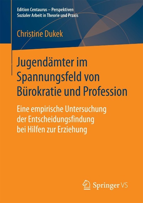 Jugendämter im Spannungsfeld von Bürokratie und Profession - Christine Dukek