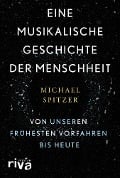 Eine musikalische Geschichte der Menschheit - Michael Spitzer